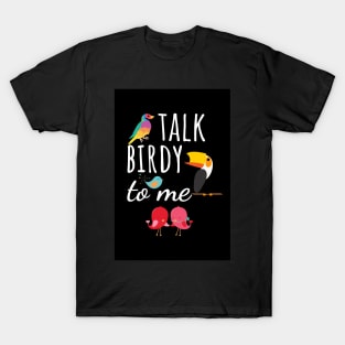 Talk Birdy To Me T-Shirt